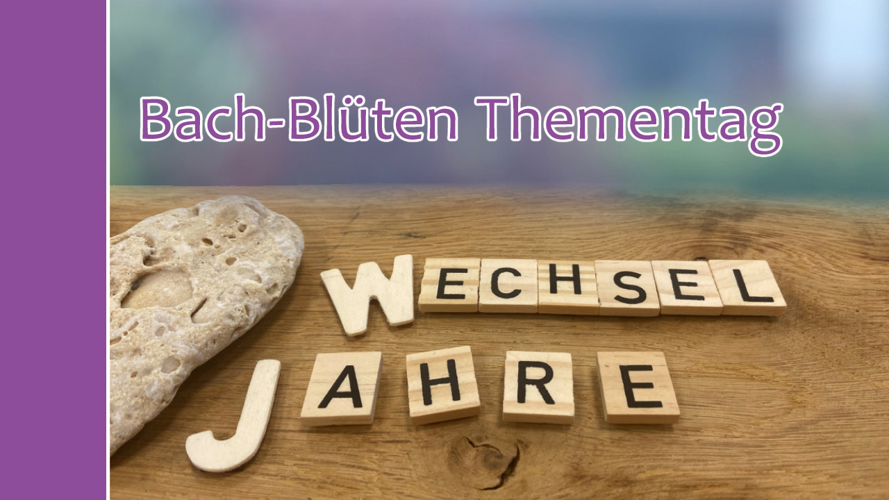 Bach-Blüten Wechseljahre