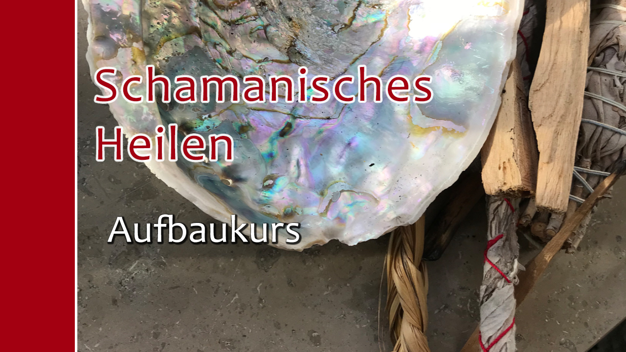 Schamanisches Heilen Aufbaukurs