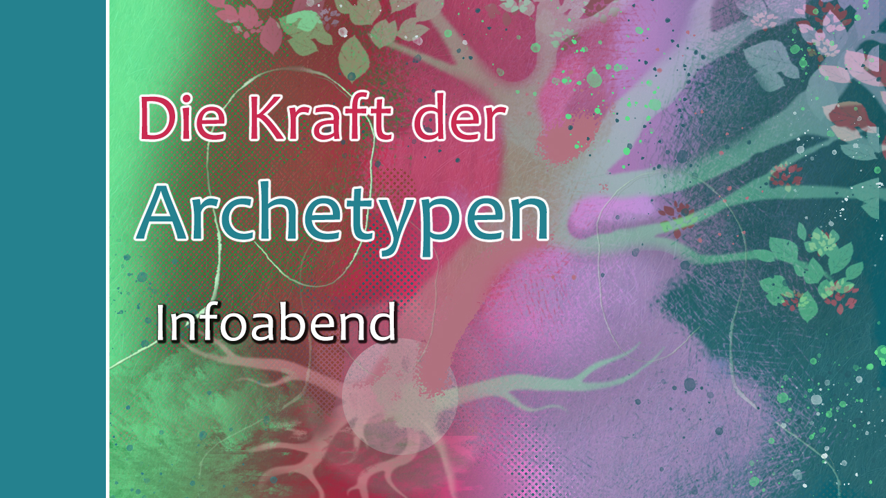 Aufschrift: Die Kraft der Archetypen Infoabend, Künstlerisch dargestellte Silhouetten von einem Baum mit Wurzeln und einem Menschen in den Farben hellgrün, rosa und blau