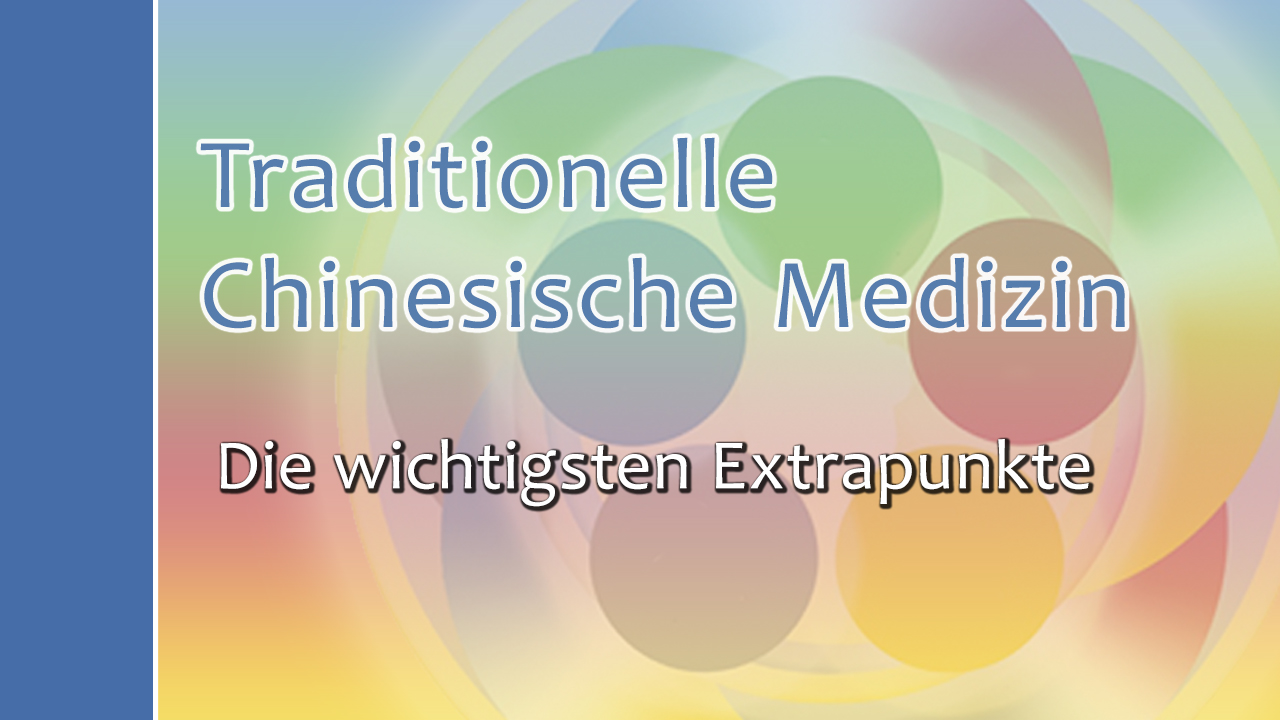 Traditionelle Chinesische Medizin - Die wichtigsten Extrapunkte