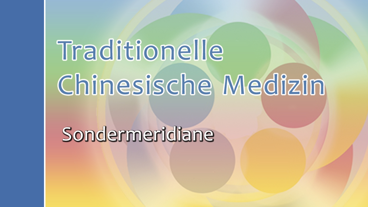 Traditionelle Chinesische Medizin - Sondermeridiane
